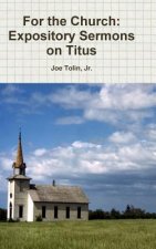 For the Church: Expository Sermons on Titus