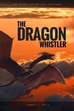 Dragon Whistler (Secrets of the Soul Treasures)