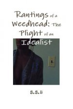 Rantings of a Weedhead: the Plight of an Idealist
