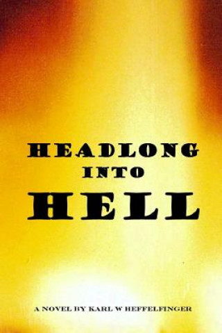 Headlong into Hell