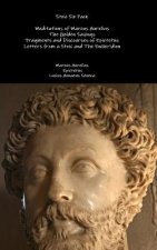 Stoic Six Pack: Meditations of Marcus Aurelius the Golden Sayings Fragments and Discourses of Epictetus Letters from a Stoic and the Enchiridion