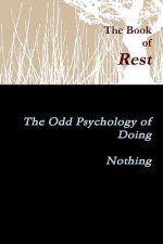 Book of Rest    The Odd Psychology of Doing Nothing