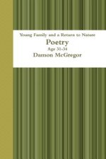 Young Family and a Return to Nature Age 31-34 Poetry Damon Mcgregor