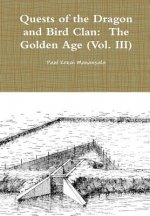 Quests of the Dragon and Bird Clan: the Golden Age (Vol. III)