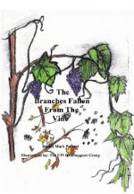 Branches Fallen from the Vine Looking at the Lives of Christians in These Last Days and How to Really Live