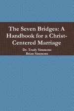 Seven Bridges: A Handbook for a Christ-Centered Marriage