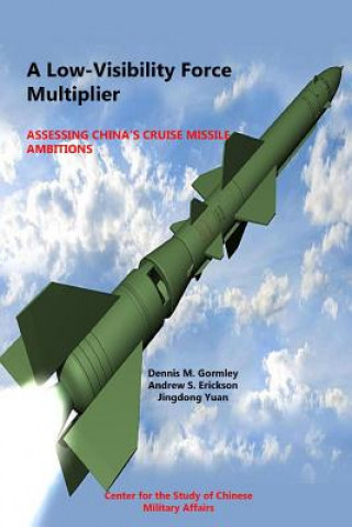 Low-Visibility Force Multiplier: Assessing China's Cruise Missile Ambitions