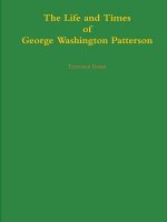 Life and Times of George Washington Patterson