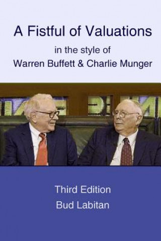 Fistful of Valuations in the Style of Warren Buffett & Charlie Munger (Third Edition, 2015)