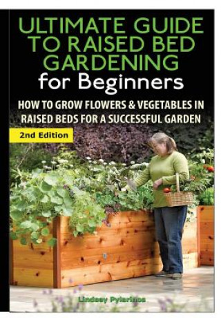 Ultimate Guide to Raised Bed Gardening for Beginners