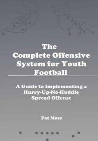 Complete Offensive System for Youth Football - Hardback