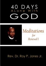 40 Days Alone with God Meditations for Renewal I