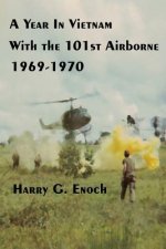 Year in Vietnam with the 101st Airborne, 1969-1970