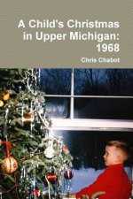 Child's Christmas in Upper Michigan: 1968