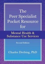 Peer Specialist's Pocket Resource for Mental Health and Substance Use Services Second Edition