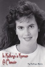 In Kathryn's Korner: A Memoir