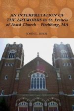 Interpretation of the Artworks in St. Francis of Assisi Church - Fitchburg, Ma
