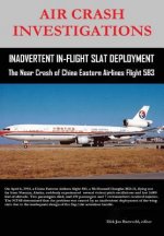Air Crash Investigations - Inadvertent in-Flight Slat Deployment - the Near Crash of China Eastern Airlines Flight 583