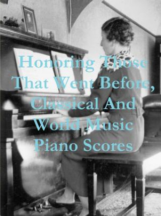 Honoring Those That Went Before, Classical & World Music Piano Scores