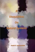 Disquisition on Natural Systems