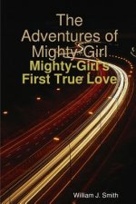 Adventures of Mighty-Girl: Mighty-Girl's First True Love