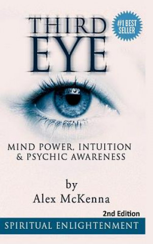 Third Eye: Third Eye, Mind Power, Intuition & Psychic Awareness: Spiritual Enlightenment