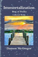 Immortalization Best of Poetry Collected Works