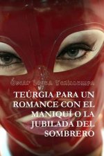 Teurgia Para Un Romance Con El Maniqui O La Jubilada Del Sombrero