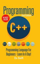 Programming: C ++ Programming: Programming Language for Beginners: Learn in A Day!