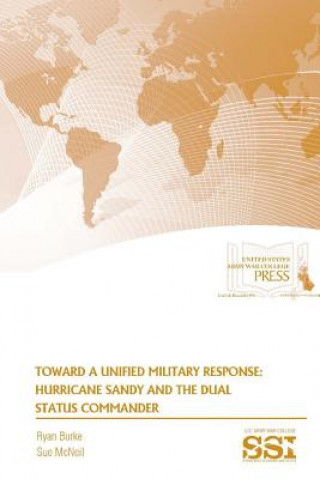 Toward A Unified Military Response: Hurricane Sandy and the Dual Status Commander