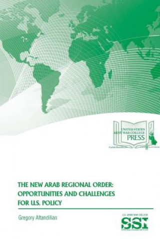 New Arab Regional Order: Opportunities and Challenges for U.S. Policy