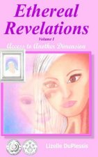 Ethereal Revelations - Volume I: Access to Another Dimension