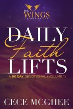 Daily Faith Lifts (90-Day Devotional) Volume 1