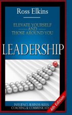 Leadership: Elevate Yourself and Those Around You - Influence, Business Skills, Coaching & Communication