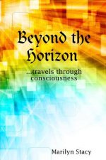 Beyond the Horizon ...Travels Through Consciousness