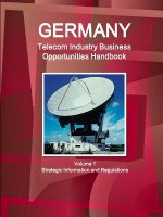 Germany Telecom Industry Business Opportunities Handbook Volume 1 Strategic Information and Regulations