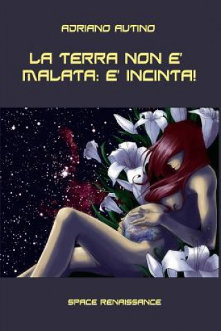 La Terra non e malata: e incinta!