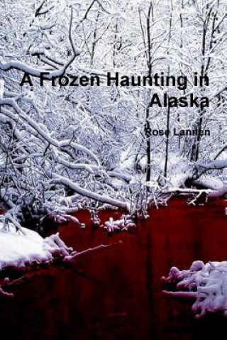 Frozen Haunting in Alaska