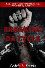 Breaking DA Cycle Keeping Our Youth Alive and Out of Prison