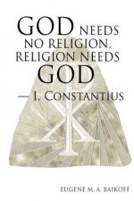 God Needs No Religion, Religion Needs God - I, Constantius