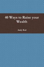 40 Ways to Raise Your Wealth