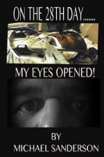 On the 28th Day...My Eyes Opened!
