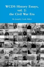 Wcds History Essays, Vol. 2: the Civil War Era