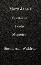 Mary Jane's Scattered Poetic Memoirs