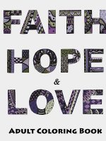 Faith, Hope and Love Adult Coloring Book