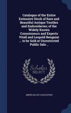 Catalogue of the Entire Extensive Stock of Rare and Beautiful Antique Textiles and Embroideries; Of the Widely Known Connoisseurs and Experts Vitall a