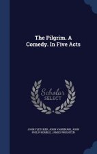 Pilgrim. a Comedy. in Five Acts