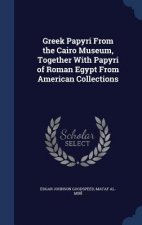 Greek Papyri from the Cairo Museum, Together with Papyri of Roman Egypt from American Collections
