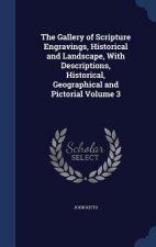Gallery of Scripture Engravings, Historical and Landscape, with Descriptions, Historical, Geographical and Pictorial Volume 3