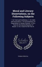 Moral and Literary Dissertations, on the Following Subjects